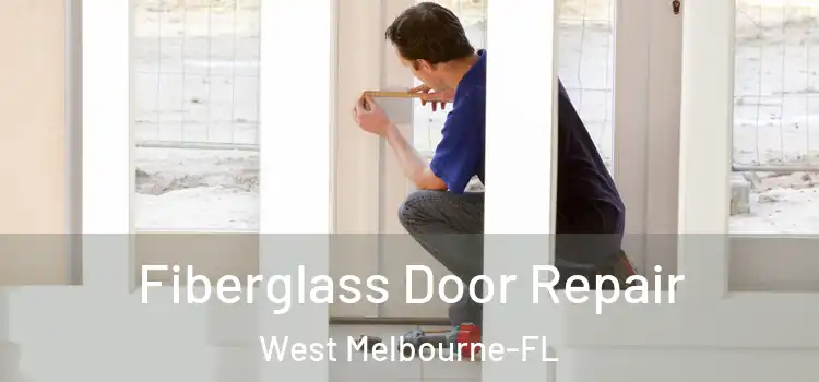  Fiberglass Door Repair West Melbourne-FL