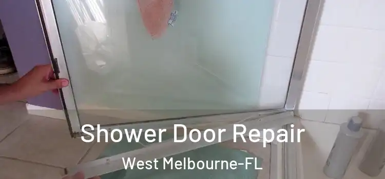 Shower Door Repair West Melbourne-FL