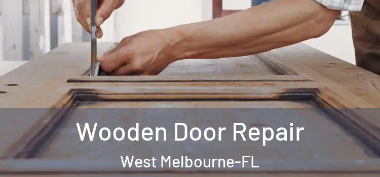  Wooden Door Repair West Melbourne-FL